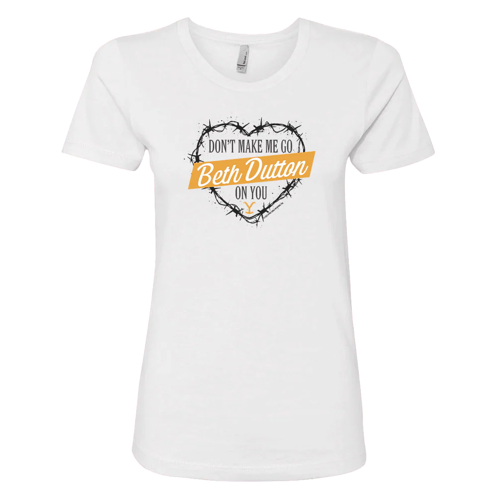 Yellowstone Don't Make Me Go Beth Dutton On You Heart Women's Short Sleeve T-Shirt - Image 4