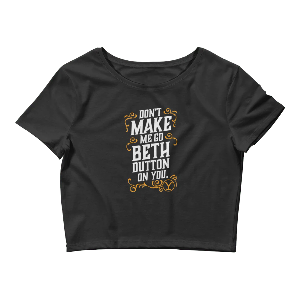 Yellowstone Don't Make Me Go Beth Dutton On You Women's Crop Top - Image 3