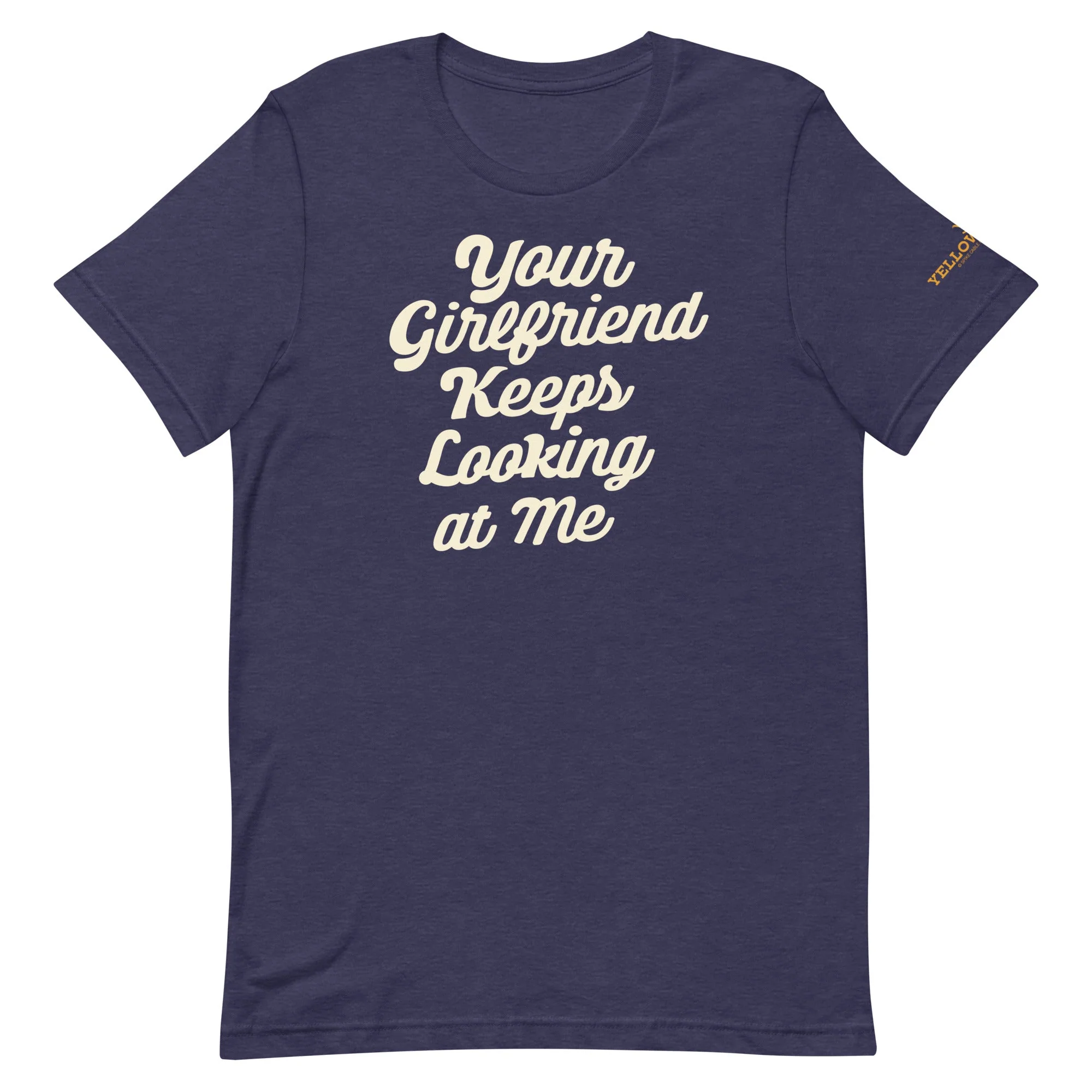 Yellowstone Your Girlfriend Keeps Looking At Me Unisex Premium T-Shirt - Image 6